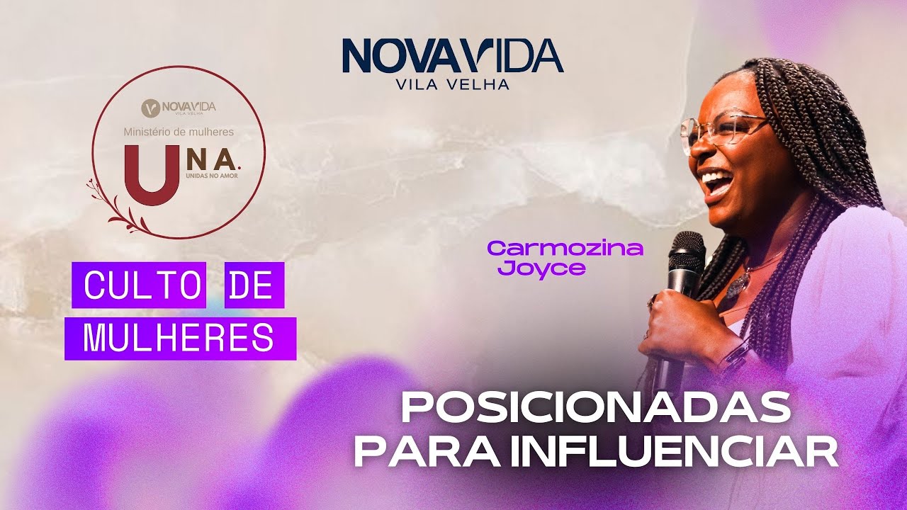POSICIONADAS PARA INFLUENCIAR  - Carmozina Joyce | CULTO DE MULHERES