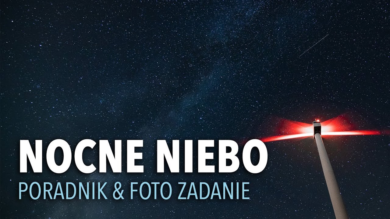 Jak robić ZDJĘCIA NOCNEGO NIEBA? | Foto Zadanie