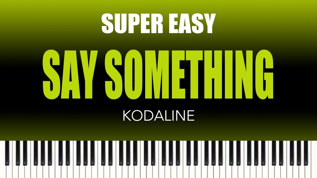 Kodaline &ndash; Say Something | SUPER EASY Piano Cover