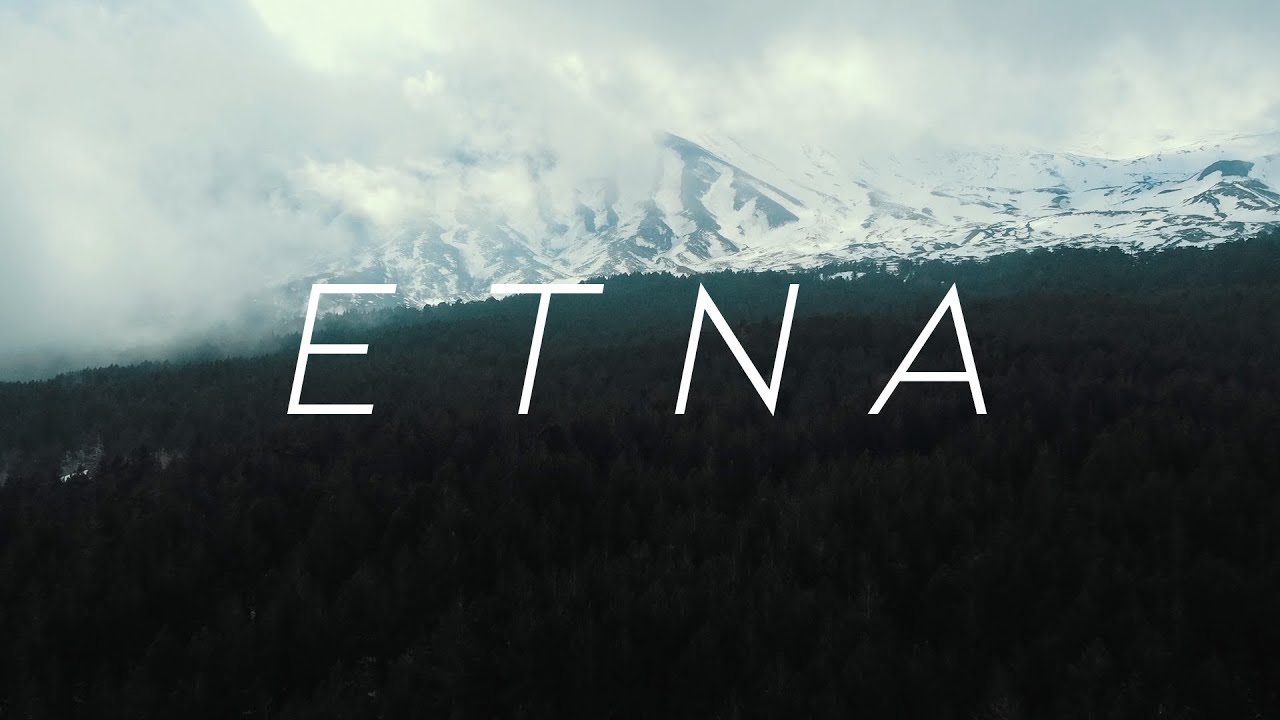 E T N A - CINEMATIC VIDEO