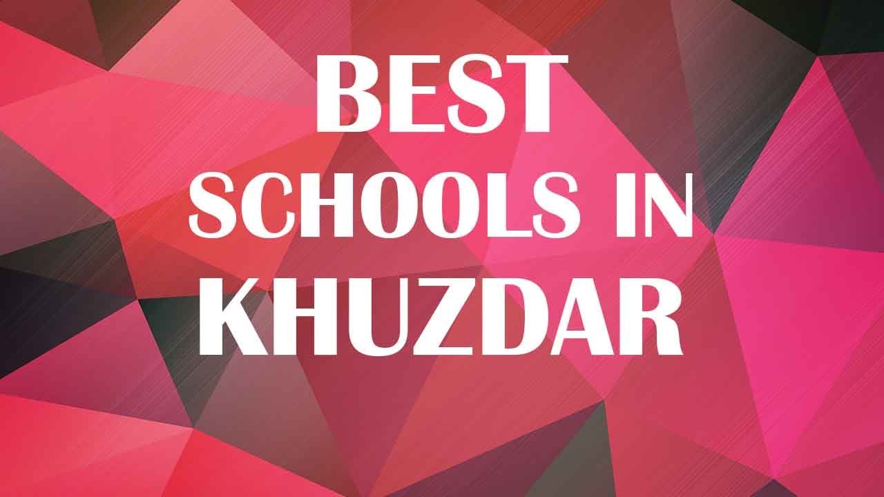 Best Schools around Khuzdar, Pakistan