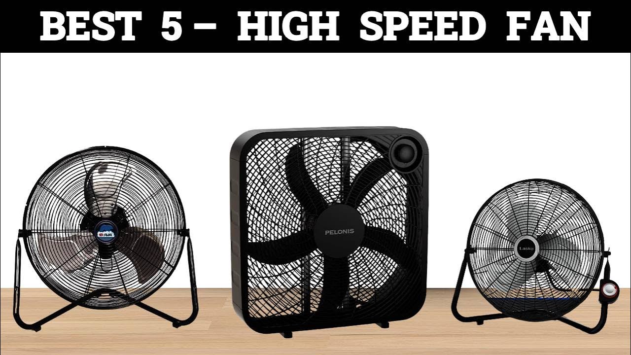 Top 5 Best High Speed Fan 2023