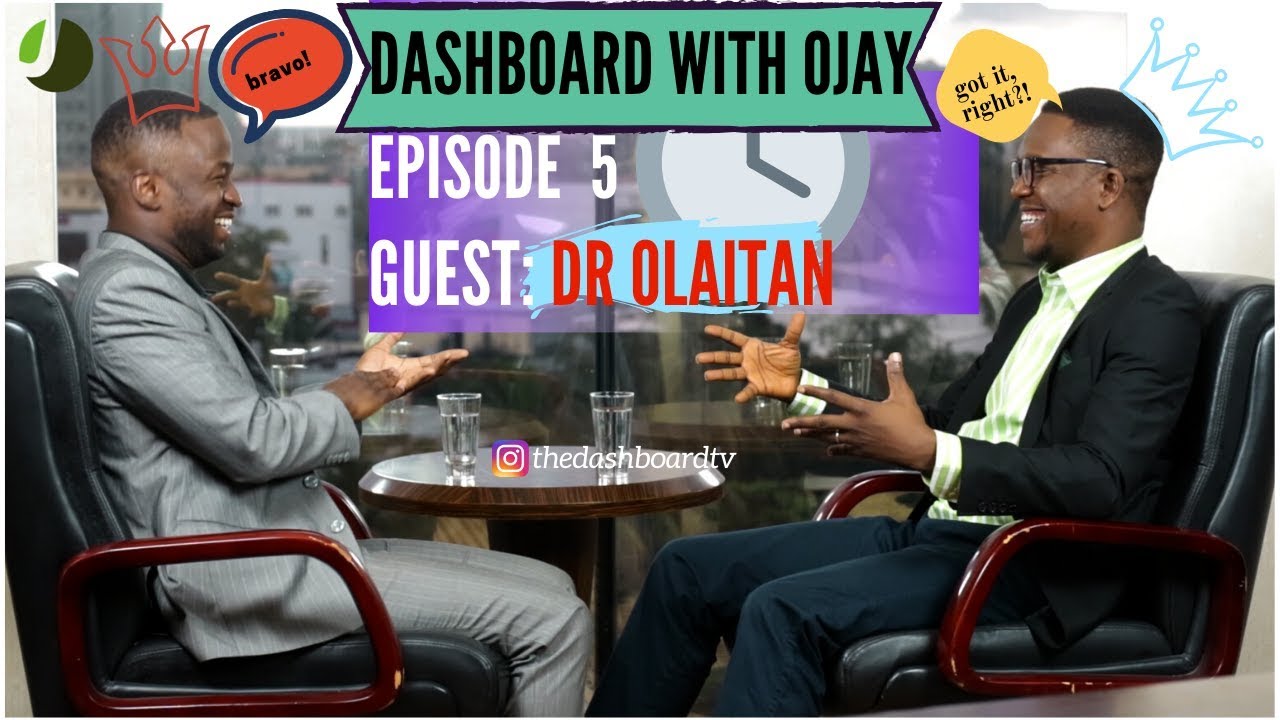 Dashboard with Ojay (Episode 5: Interview with Dr  Lanre Olaitan)