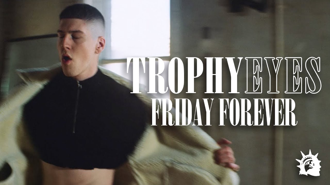 Trophy Eyes - Friday Forever (Official Music Video)