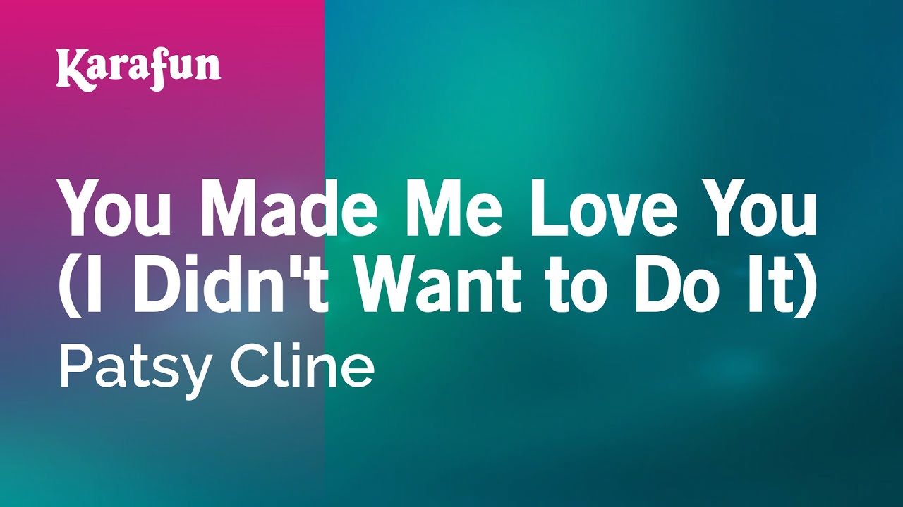 You Made Me Love You (I Didn't Want to Do It) - Patsy Cline | Karaoke Version | KaraFun