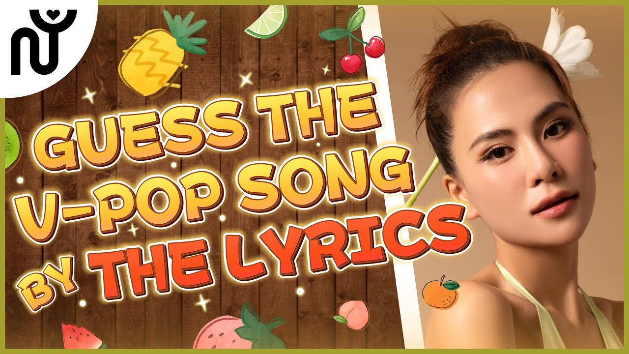 [NGUYÊN WORLD] V-POP GAME: GUESS THE V-POP SONG BY THE LYRICS| Đoán bài hát V-POP qua Lời bài hát #1