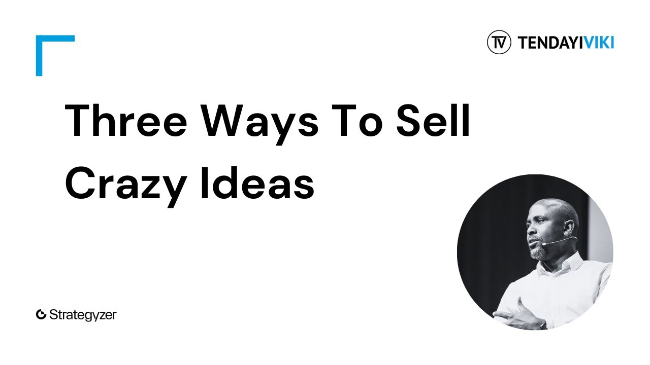 Three Ways To Sell Crazy Ideas