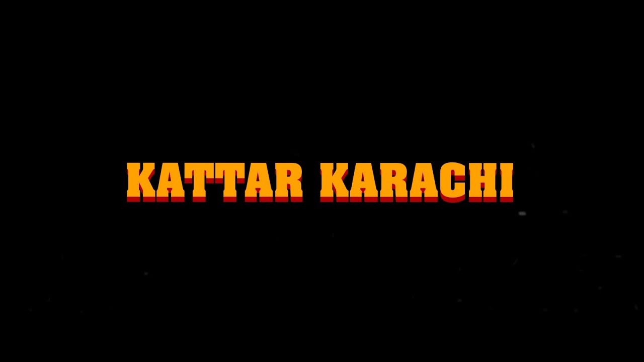 KATTAR KARACHI - Official Trailer