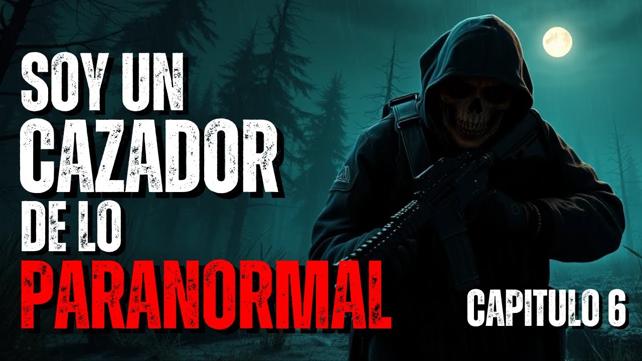 Soy un Cazador de lo Paranormal para una Agencia Secreta | Cap6 | Historias de Terror | Creepypastas