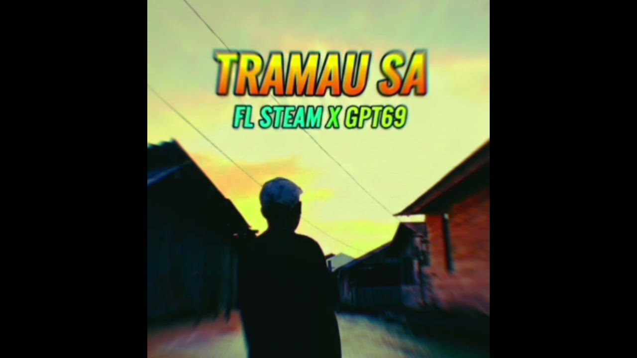 FL STEAM_TRAMAU SA_(OFFICIAL MUSIK)_Mp3.Mix