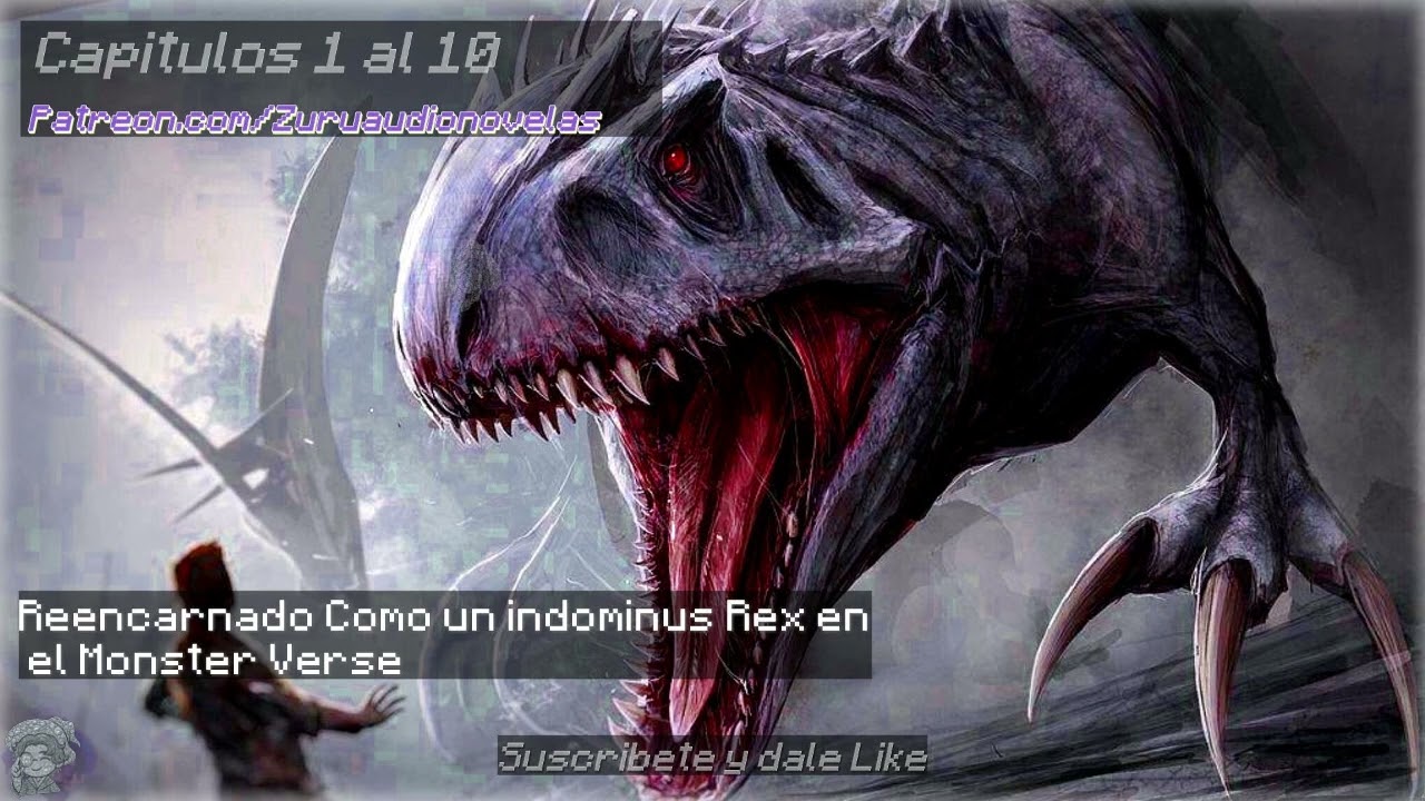 Reencarnado como un Indominus Rex en el Monster Verse | Parte 1