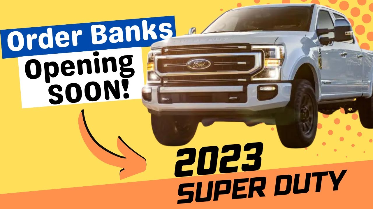 2023 Ford Super Duty Order Bank Dates and Features!