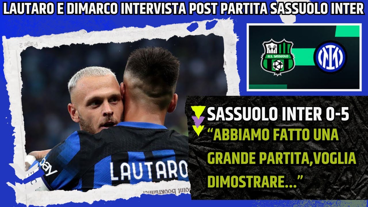 LAUTARO E DI MARCO INTERVISTA POST SASSUOLO INTER: