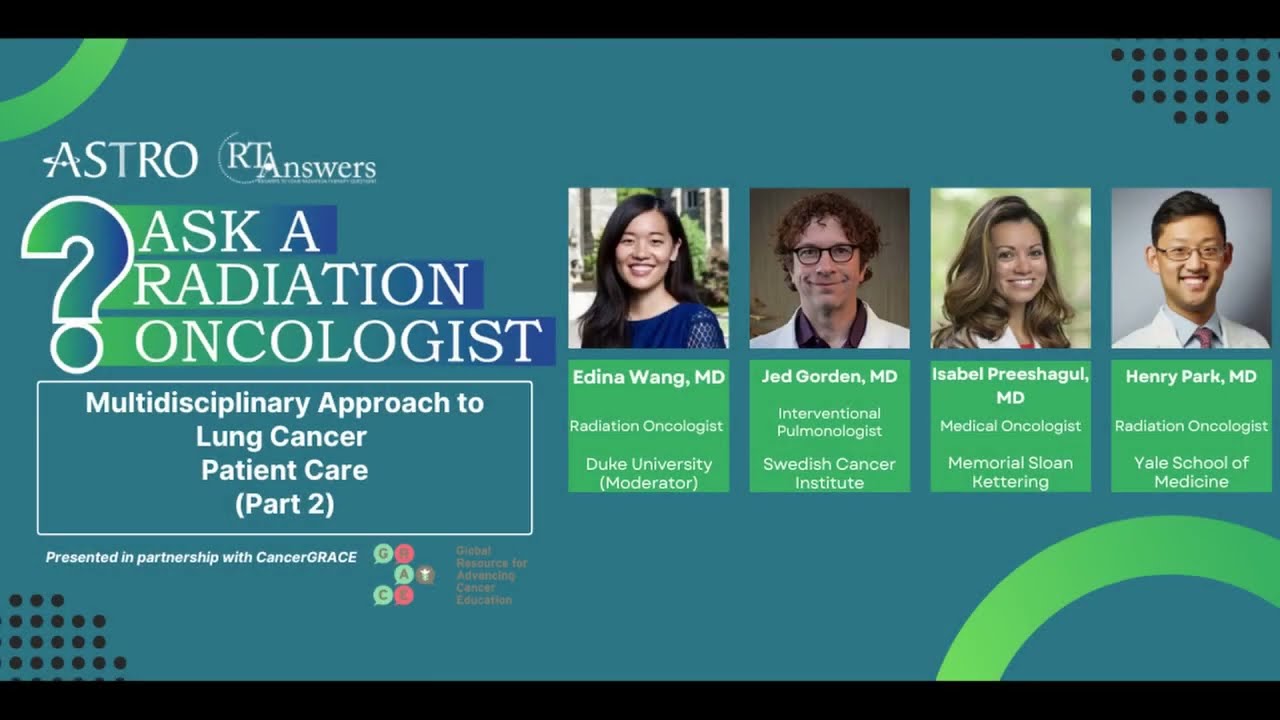 Ask a Radiation Oncologist: Multidisciplinary Approach to Lung Cancer Patient Care (pt. 2)