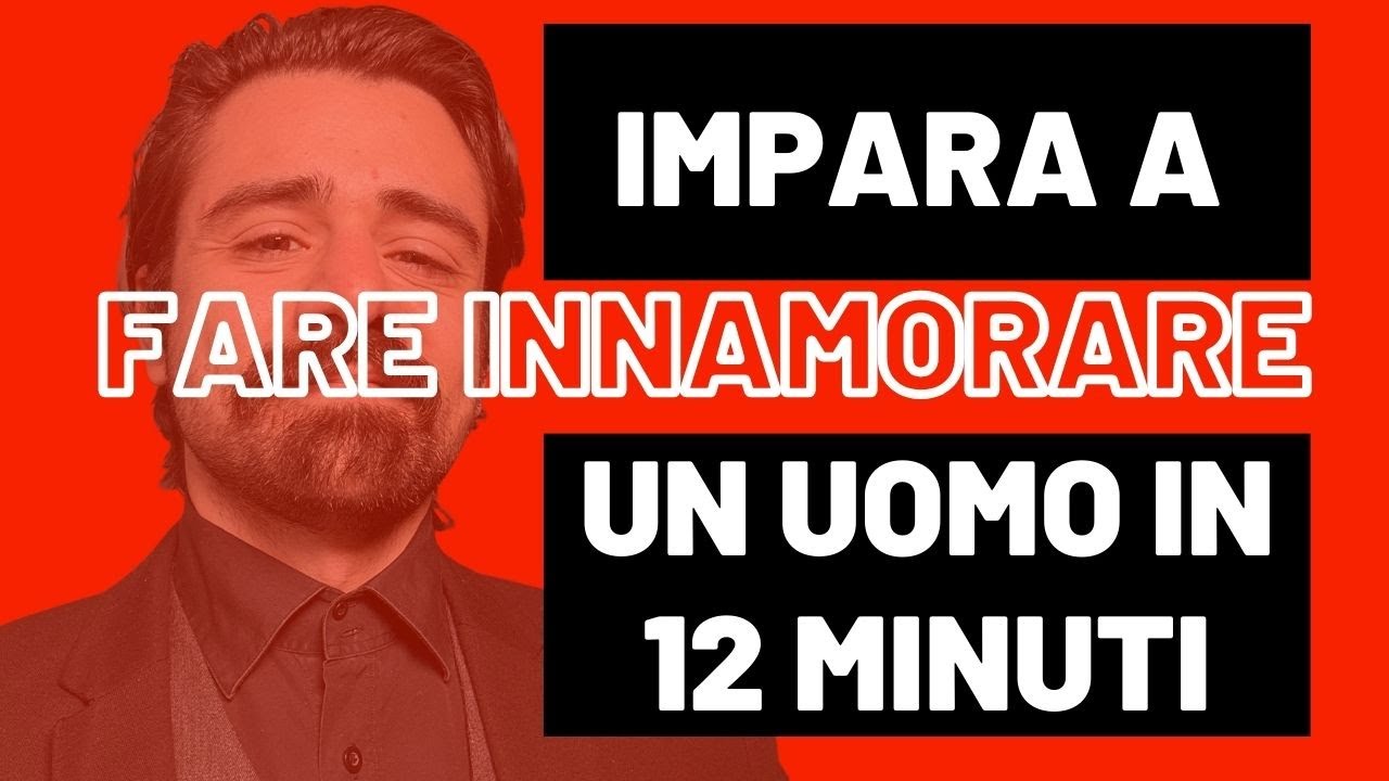 Spiego Come Si Innamora un Uomo in 12 Minuti