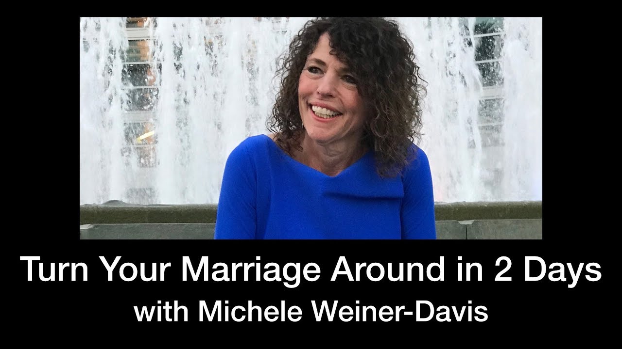 Turn Your Marriage Around in 2 Days with Michele Weiner-Davis