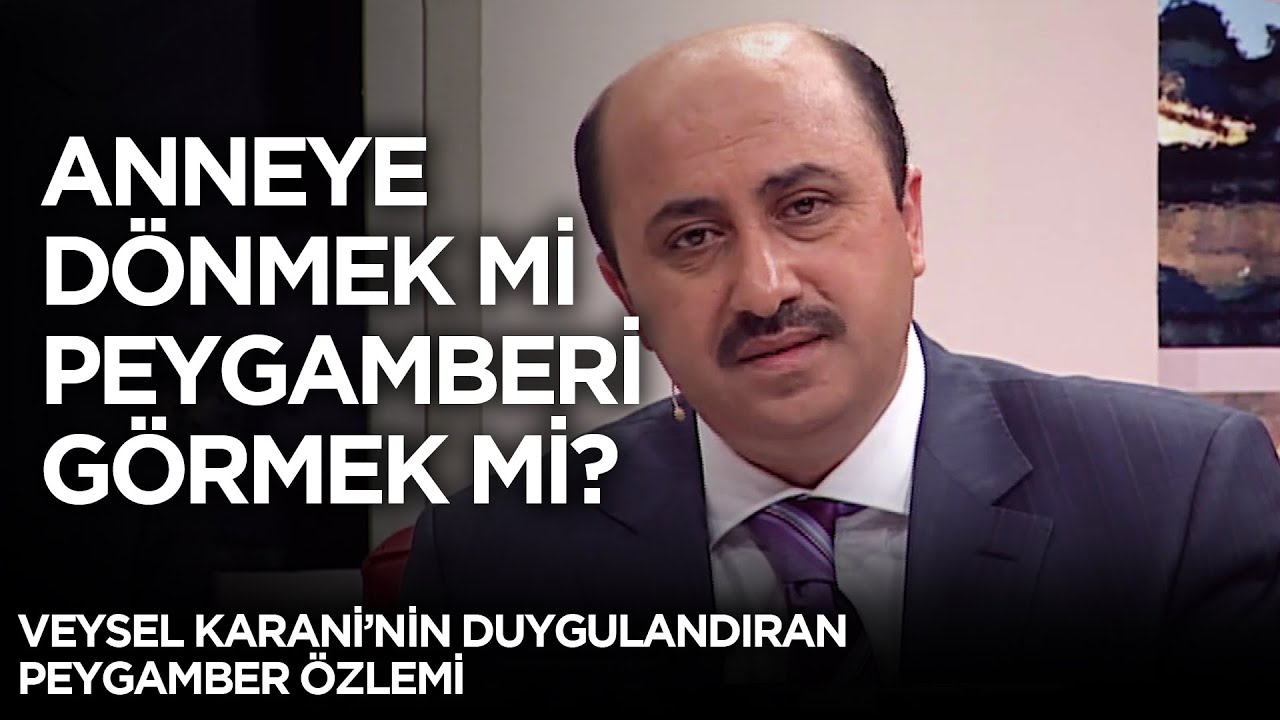 Anneye Dönmek Mi Peygamberi Görmek Mi? Veysel Karani'nin Duygulandıran Peygamber Özlemi...