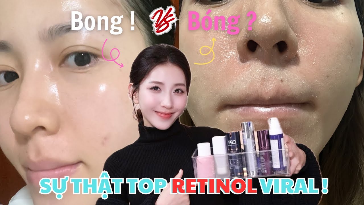 RETINOL NÊN VÀ KHÔNG NÊN DÙNG ! Căng bóng mờ thâm hay banh mặt ??? 