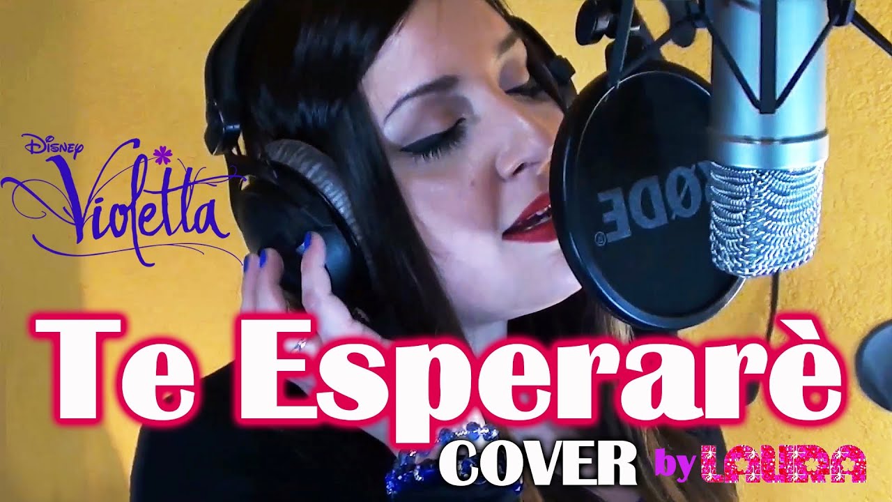 Te Esperarè - Violetta (Cover) by Laura Termini