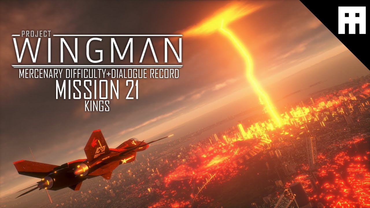 Project Wingman: Mission 21[KINGS][MERCENARY Difficulty][PC-No commentary]