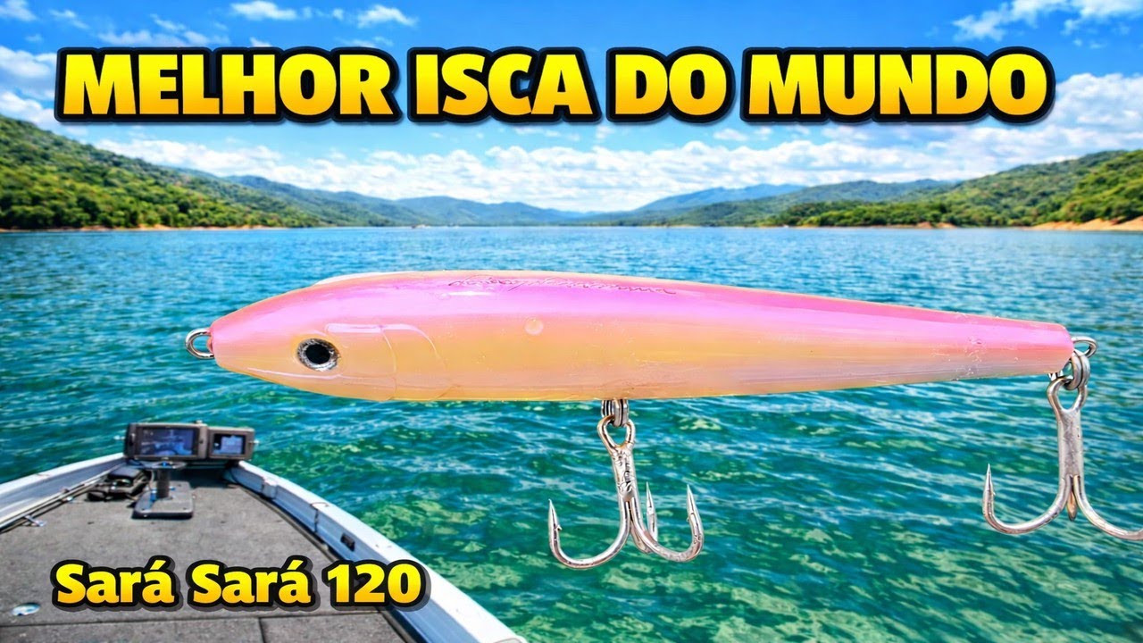 Melhor Isca Do Mundo para tucunaré, Sará Sará 120