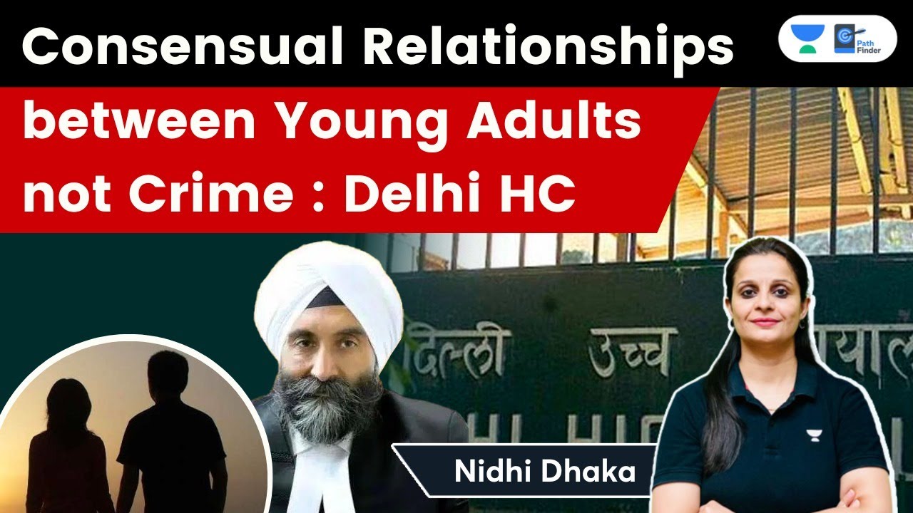 POCSO is Not Meant to Criminalise Consensual Relationships: Delhi High Court | Nidhi Dhaka