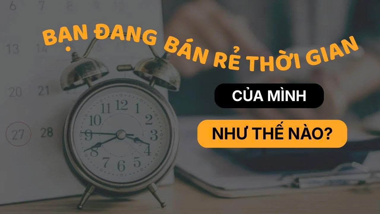 BÁN RẺ THỜI GIAN ĐỂ ĐỔI LẤY SỰ BẬN RỘN: CÔNG THỨC CỦA MỘT CÁI NGHÈO BỀN VỮNG