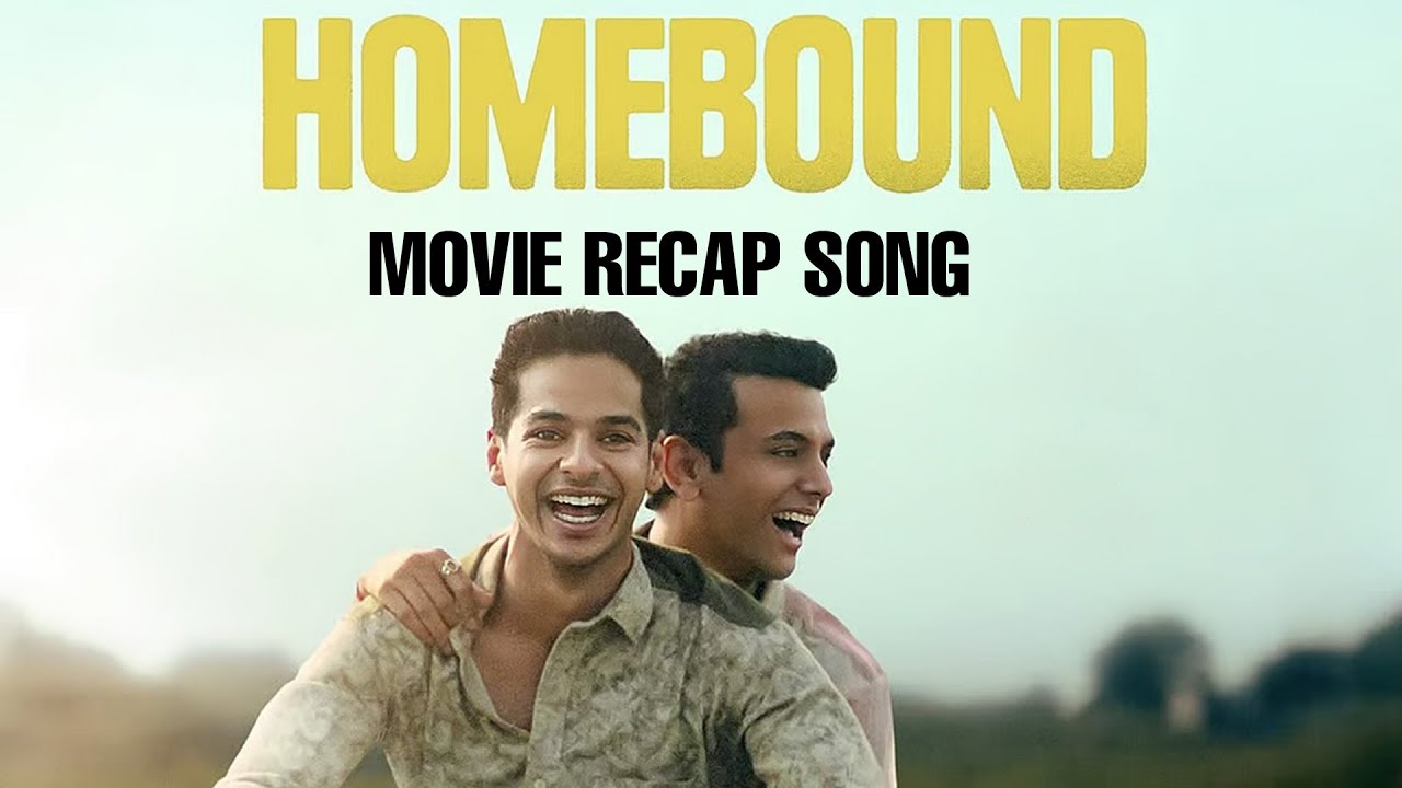 Homebound (2025) &ndash; Bollywood Movie Recap Song 🎬🎶 | Emotional Story in Music