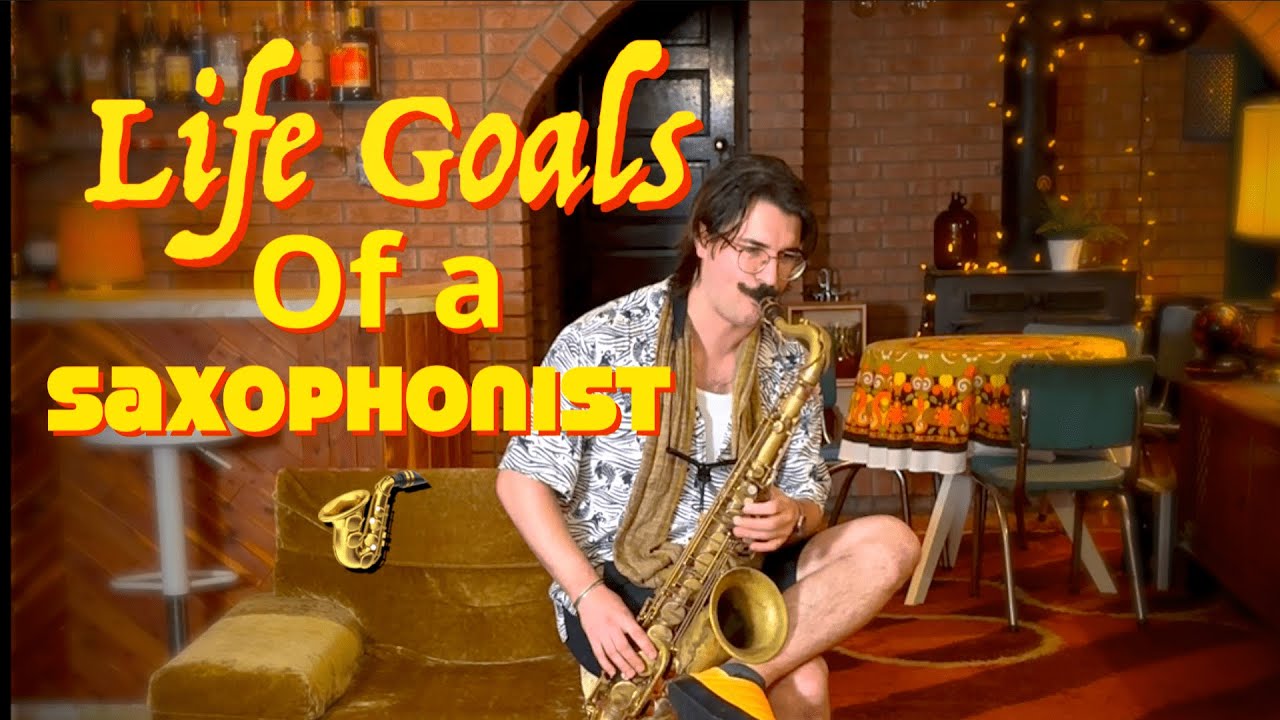 Life Goals of a Saxophonist
