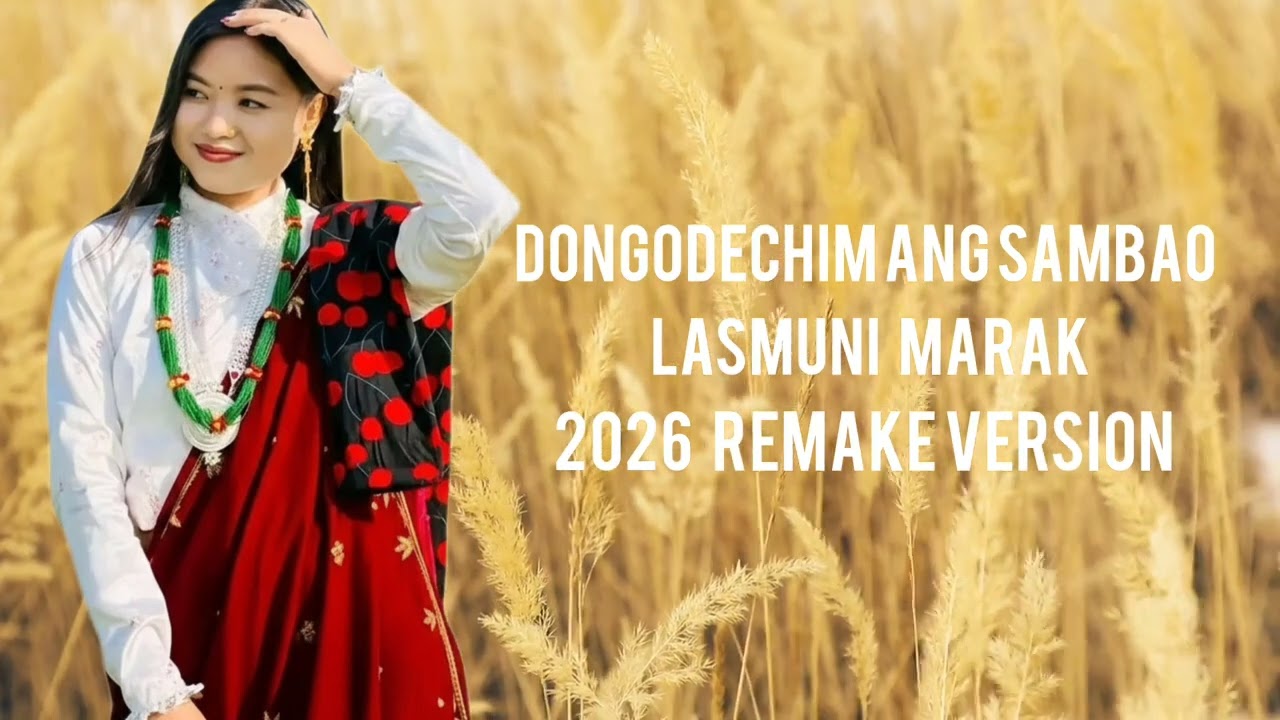 Dongodechim ang sambao | Lasmuni Marak | Remake version of 2026