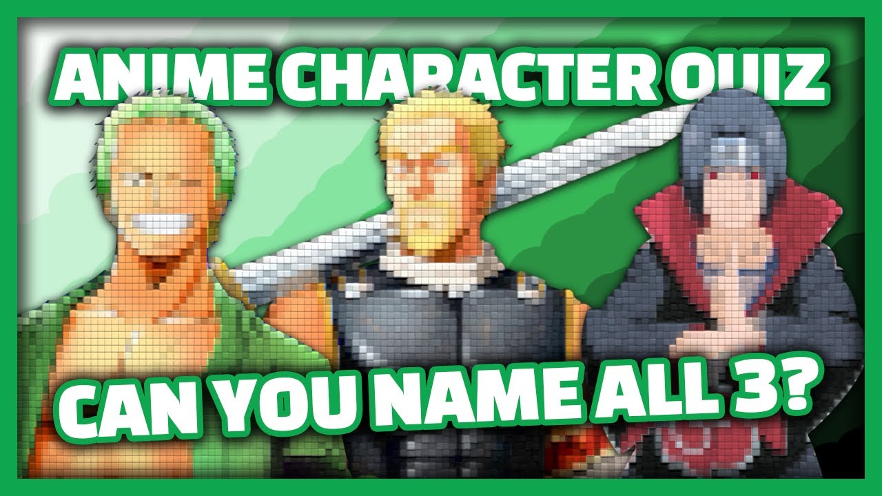 Anime Character Quiz [EASY] - CAN YOU NAME 3 AT THE SAME TIME?