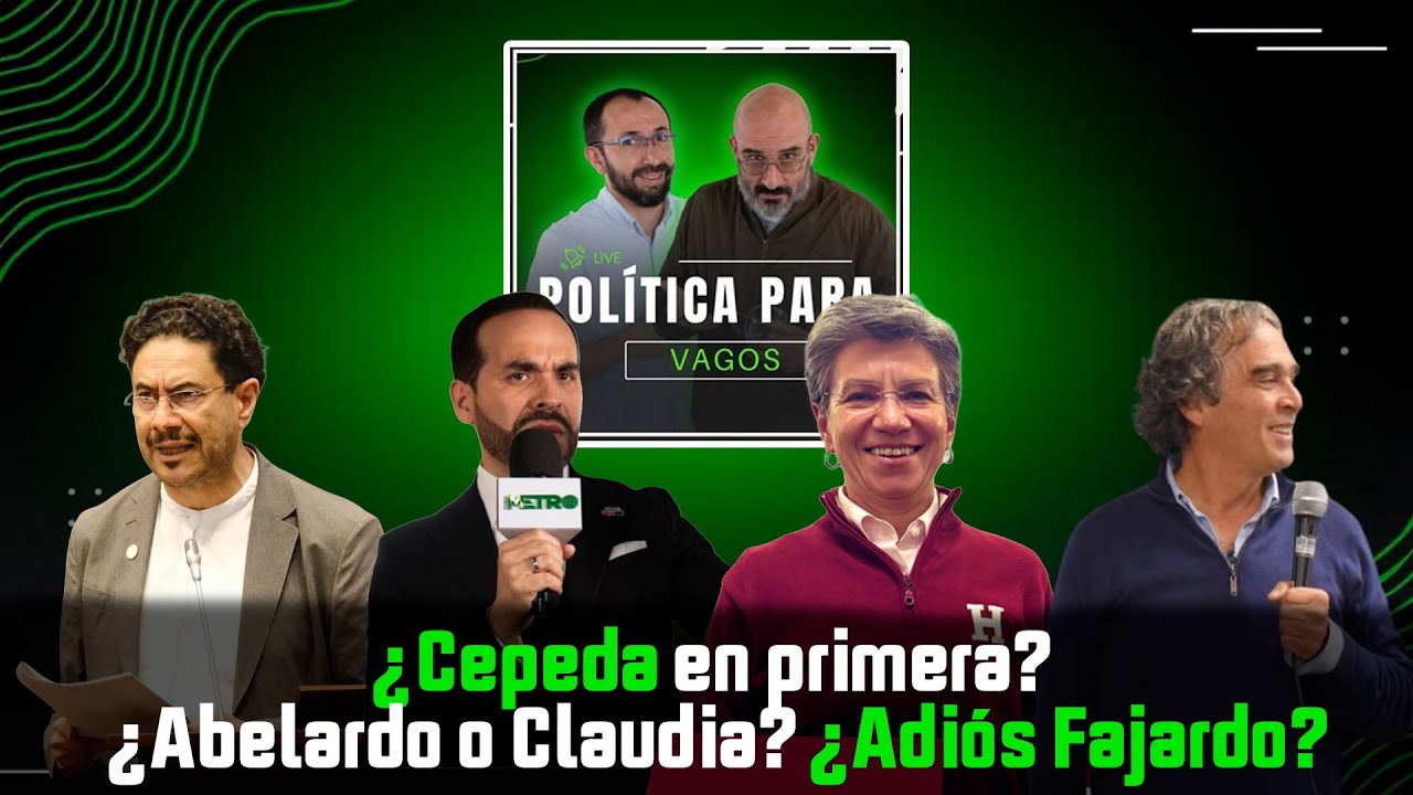 ¿Cepeda en primera? ¿Abelardo o Claudia? ¿Adiós Fajardo?