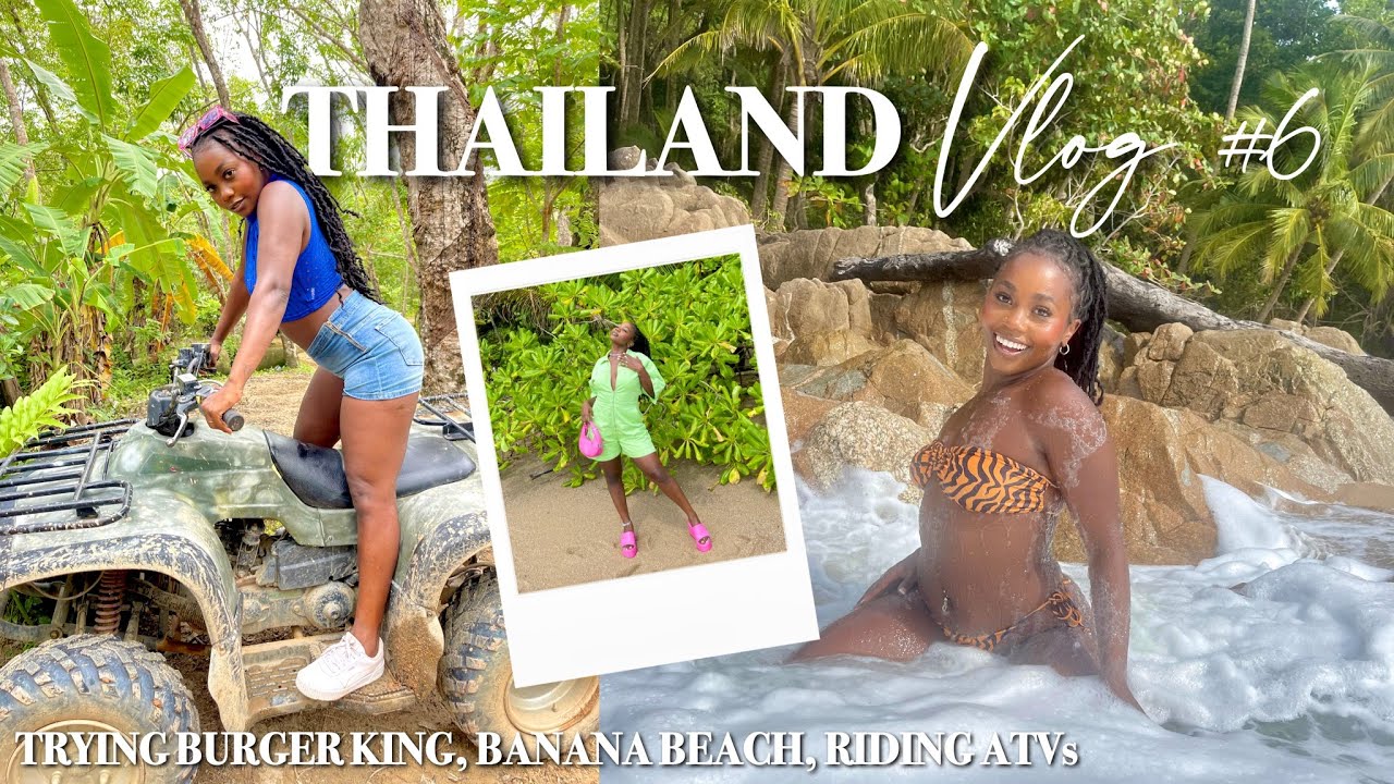 Black Girls in Phuket Thailand Travel Vlog| Trying Burger King, Secluded Beach & ATV Riding
