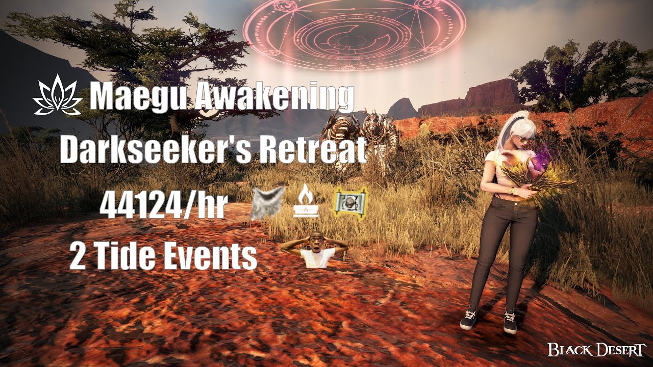 BDO | Maegu Awakening | Darkseekers' Retreat | 44124/hr | 2 Tides, 4 Small | Exquisite Cron