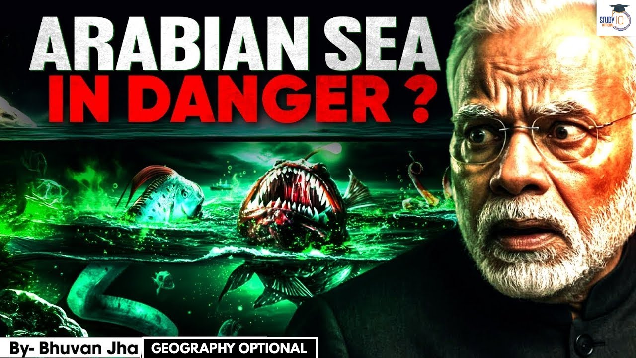 Arabian Sea&rsquo;s Hidden World &ndash; What Lies Beneath Will Shock You! | Bhuvan Jha | StudyIQ Optionals
