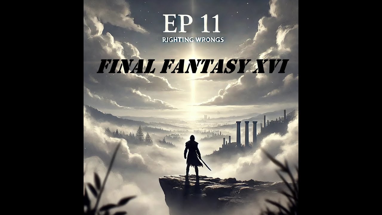 Final Fantasy XVI | EP 11 | Righting Wrongs