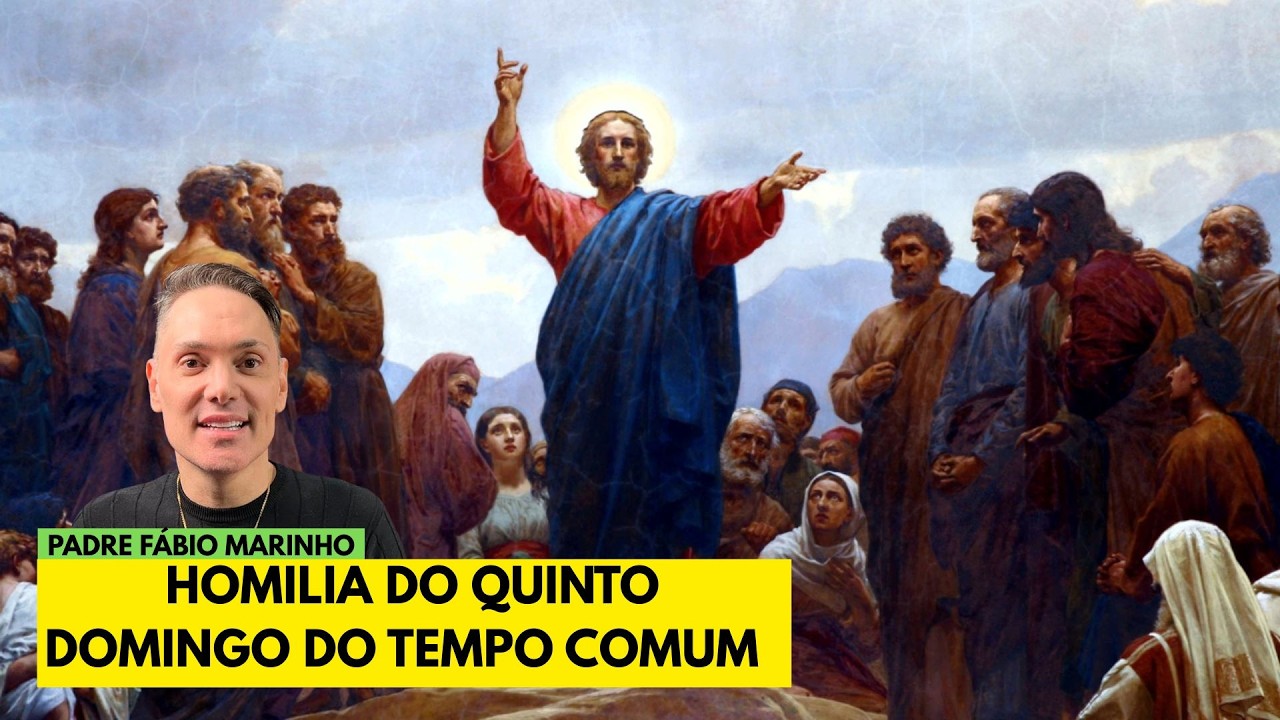 Homilia do 5° Domingo do Tempo Comum - Ano A - com Padre Fábio Marinho