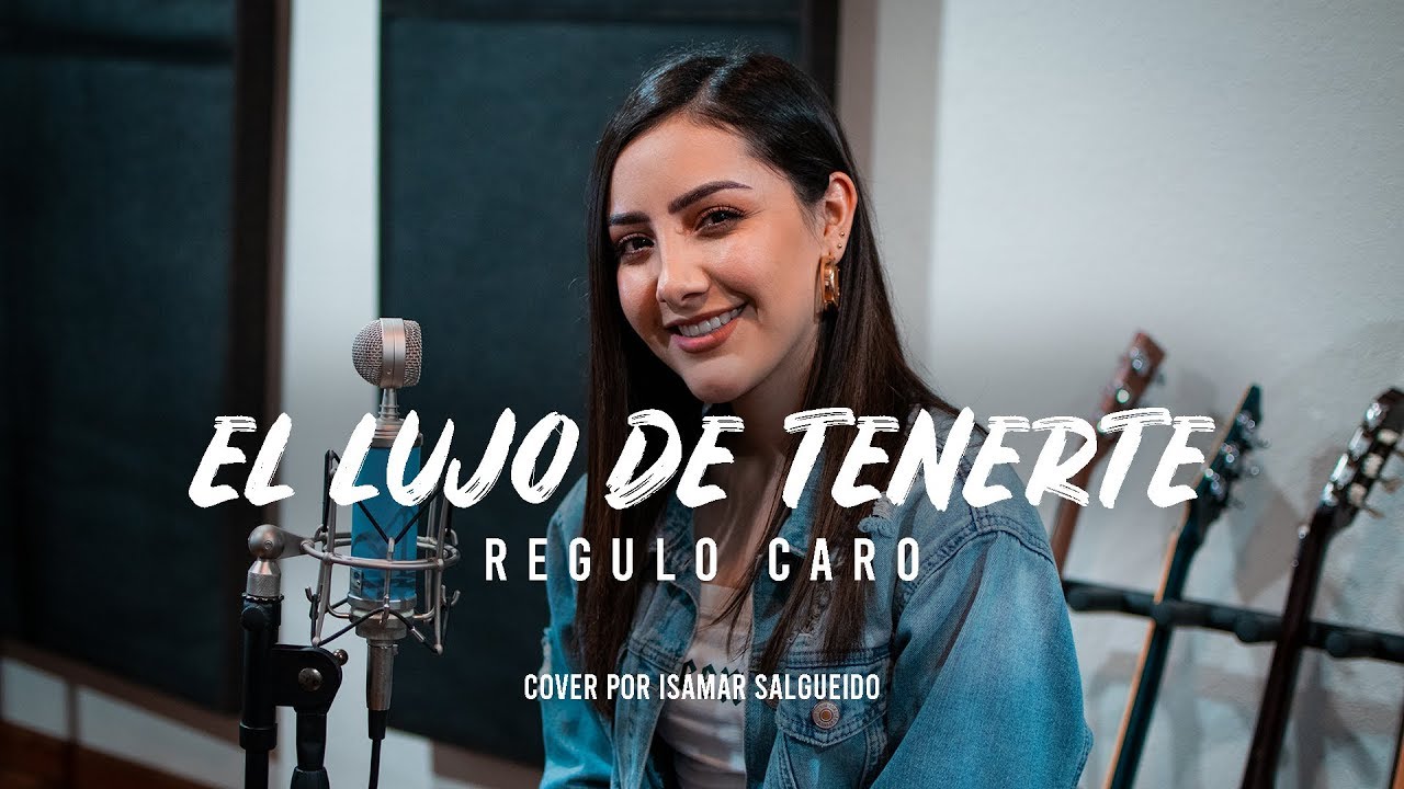 El Lujo De Tenerte | Regulo Caro | Isamar Salgueido | Cover