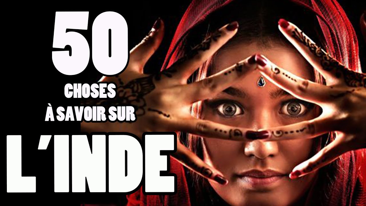 INDE - 50 CHOSES À SAVOIR AVANT D'Y VOYAGER !
