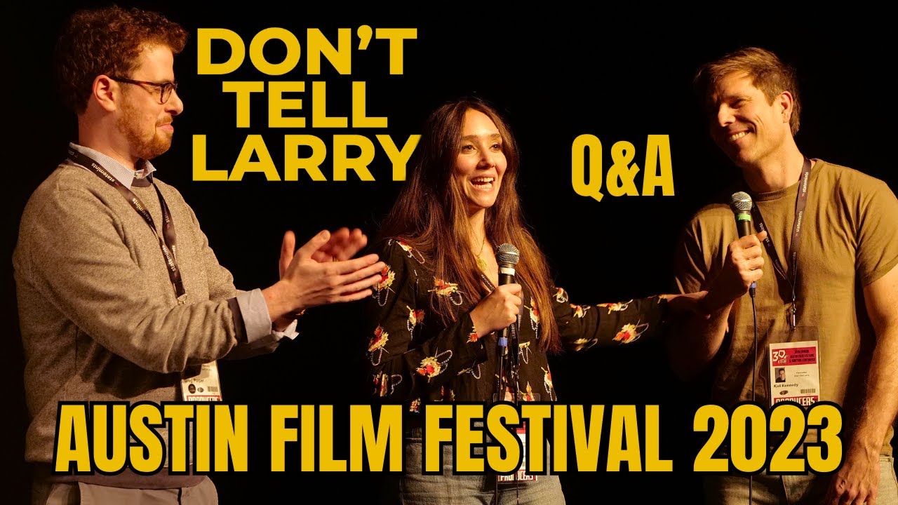 Don&rsquo;t Tell Larry Q&A | Patty Guggenheim, Kiel Kennedy & Greg Porper (Austin Film Festival 2023)