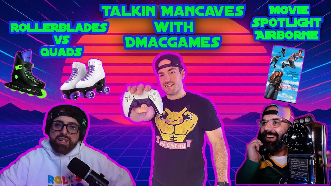 Ep. 28 Mancaves with Special Guest Dmacgames, Rollerblades vs Quads, and Movie Spotlight Airborne. 