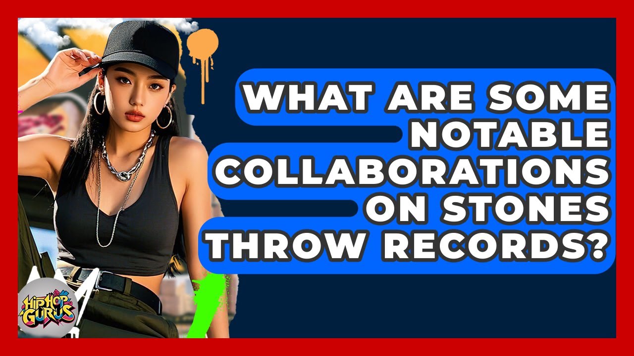 What Are Some Notable Collaborations On Stones Throw Records? - Hip Hop Gurus