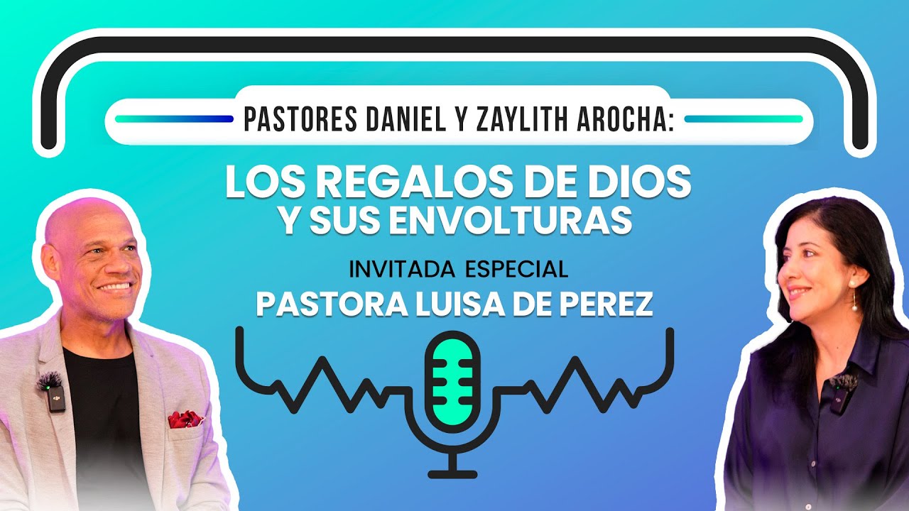 “LOS REGALOS DE DIOS Y SUS ENVOLTURAS“  Pr. Daniel Y Zaylith Arocha 3T EP#2
