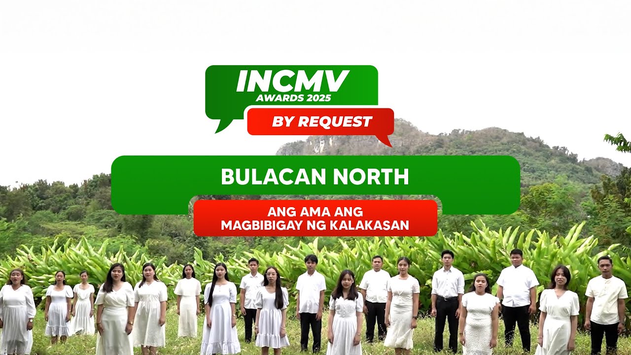 Ang Ama Ang Magbibigay ng Kalakasan | Bulacan North | INCMV AWARDS 2025