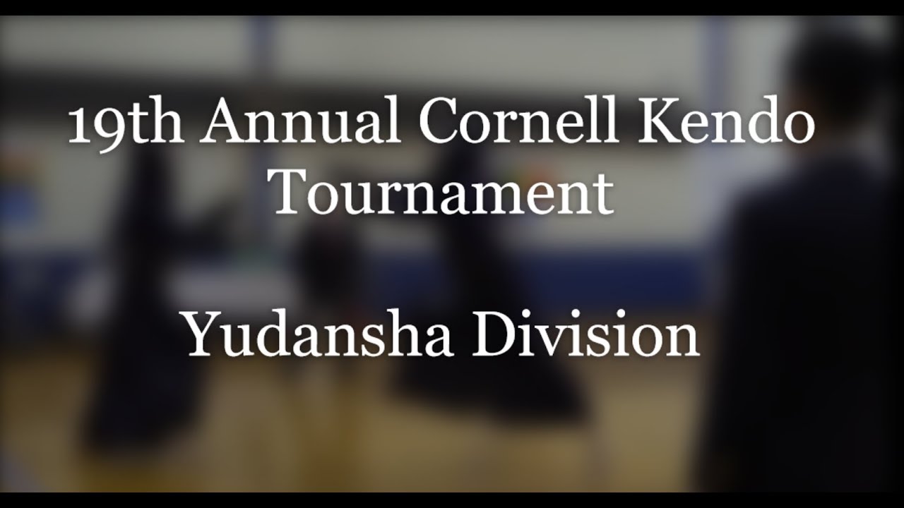 2019 Cornell Kendo Tournament - Yudansha - All Cornell Matches