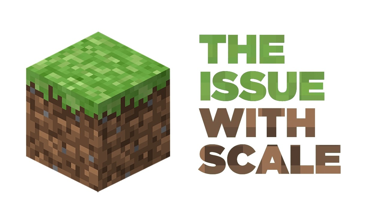 Minecraft Has a Scale Problem