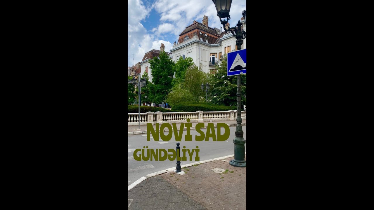 NOVİ SAD GÜNDƏLİYİ - Novi Sad, Serbiya #citycentre