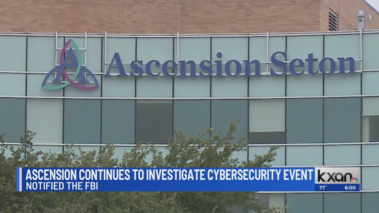 Ascension continues to investigate cybersecurity event, notified the FBI
