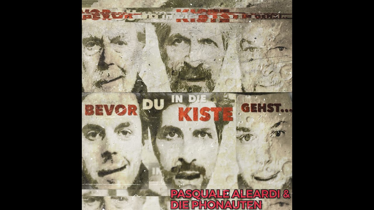 PASQUALE ALEARDI & DIE PHONAUTEN - BEVOR DU IN DIE KISTE GEHST (official Video)