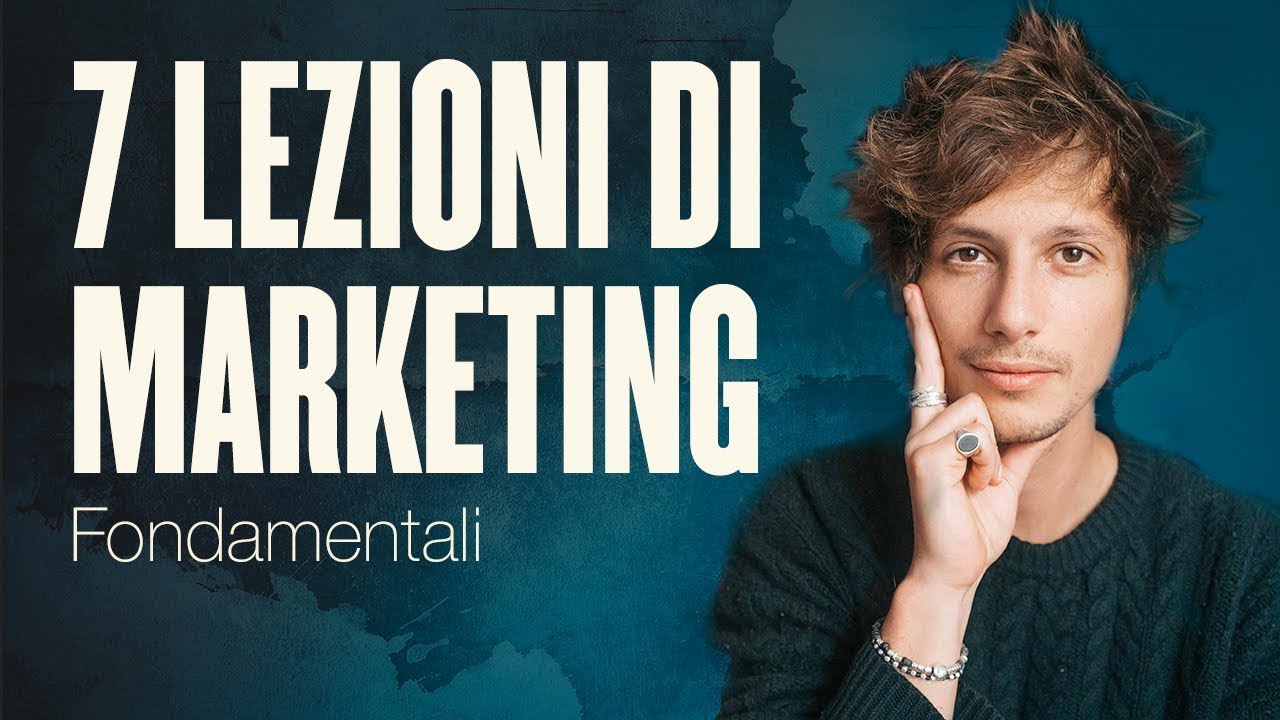 7 LEZIONI DI MARKETING FONDAMENTALI (CHE DEVI CONOSCERE)